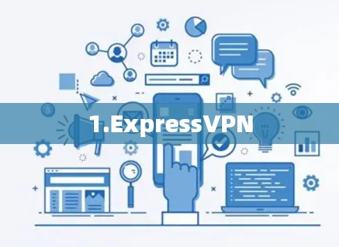 1.ExpressVPN 1.ExpressVPN